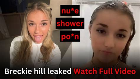 breckiehill_ shower|Breckie Hill says shower video was leaked by her ex。